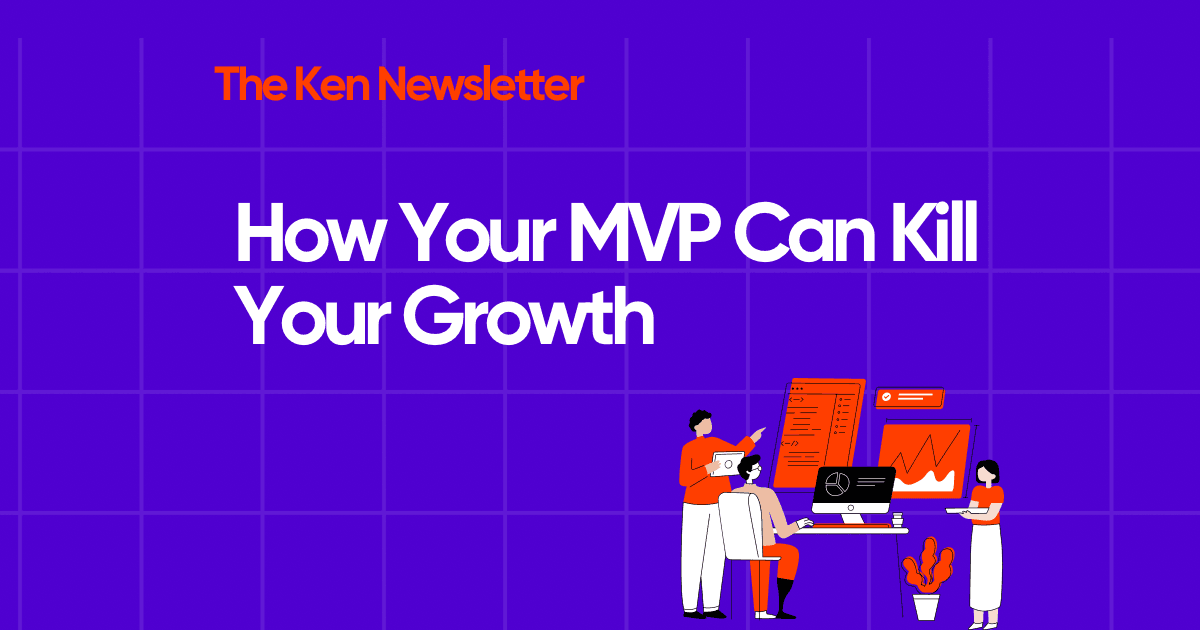 How Your MVP Can Kill Your Growth